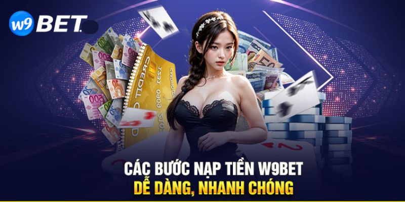 Hướng dẫn các phương thức nạp tiền W9bet