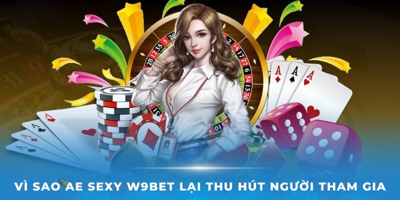 AE Sexy W9bet lại thu hút người tham gia